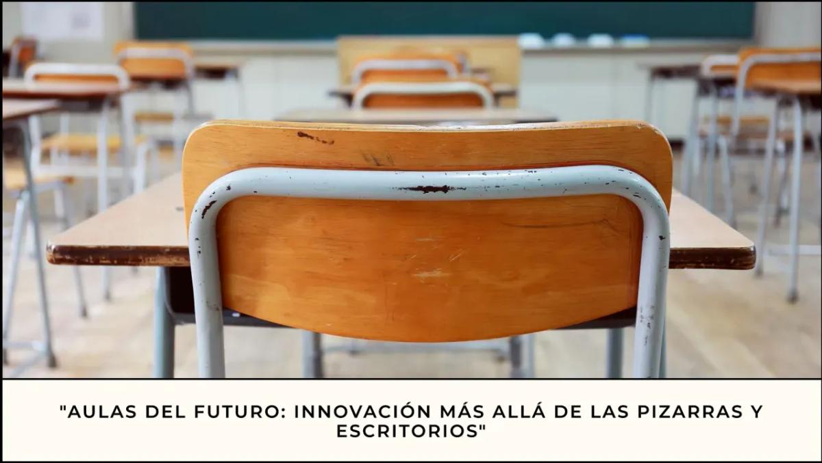 "Classrooms of the Future: Innovation Beyond Whiteboards and Desks."